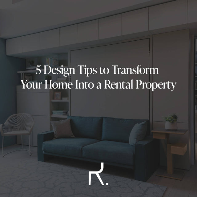 5 Design Tips to Transform Your Home Into a Rental Property